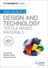 My Revision Notes: AQA GCSE (9-1) Design & Technology: Textile-Based Materials - Ian Fawcett ; Debbie Tranter ; Pauline Treuherz - 9781510432307