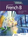 French B for the IB Diploma Second Edition - Laetitia Chaneac-Knight ; Lauren Lechelle ; Sophie Jobson - 9781510446564