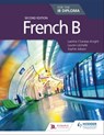 French B for the IB Diploma Second Edition - Laetitia Chanéac-Knight ; Lauren Léchelle ; Sophie Jobson - 9781510447349