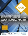 OCR Level 3 Free Standing Mathematics Qualification: Additional Maths (2nd edition) - Val Hanrahan ; Andrew Ginty - 9781510449664