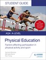 AQA A Level Physical Education Student Guide 1: Factors affecting participation in physical activity and sport - Symond Burrows ; Michaela Byrne ; Sue Young - 9781510455467