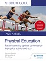AQA A Level Physical Education Student Guide 2: Factors affecting optimal performance in physical activity and sport - Symond Burrows ; Michaela Byrne ; Sue Young - 9781510455498