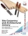 The City & Guilds Textbook: Site Carpentry & Architectural Joinery for the Level 3 Apprenticeship (6571), Level 3 Advanced Technical Diploma (7906) & Level 3 Diploma (6706) - Martin Burdfield ; Stephen Jones ; Stephen Redfern ; Colin Fearn - 9781510458543
