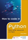 How to code in Python: GCSE, iGCSE, National 4/5 and Higher - Greg Reid - 9781510461598