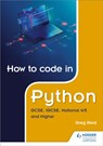 How to code in Python: GCSE, iGCSE, National 4/5 and Higher - Greg Reid - 9781510461826