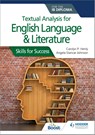 Textual analysis for English Language and Literature for the IB Diploma - Carolyn P. Henly ; Angela Stancar Johnson - 9781510467156