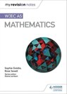 My Revision Notes: WJEC AS Mathematics - Sophie Goldie ; Rose Jewell - 9781510467170