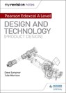 My Revision Notes: Pearson Edexcel A Level Design and Technology (Product Design) - Dave Sumpner ; Julia Morrison - 9781510474154