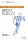 My Revision Notes: Cambridge National Level 1/2 Sport Science - Sue Young ; Symond Burrows - 9781510478572