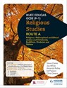 Eduqas GCSE (9-1) Religious Studies Route A: Religious, Philosophical and Ethical studies and Christianity, Buddhism, Hinduism and Sikhism - Steve Clarke ; Joy White ; Amanda Ridley ; Ed Pawson ; Chris Owens - 9781510479531