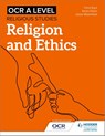 OCR A Level Religious Studies: Religion and Ethics - Julian Waterfield ; Chris Eyre ; Karen Dean - 9781510479951