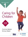 NCFE CACHE Level 1 Caring for Children Second Edition - Corinne Barker ; Emma Ward - 9781510485600