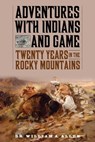 Adventures with Indians and Game - William A Allen - 9781510700307