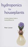 Hydroponics for Houseplants - Peter Loewer - 9781510701656