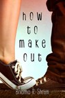 How to Make Out - Brianna R. Shrum - 9781510701687