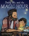 Daddy, Me, and the Magic Hour - Laura Krauss Melmed - 9781510707955