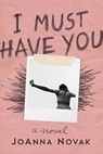 I Must Have You - JoAnna Novak - 9781510719422