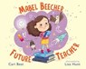 Mabel Beecher: Future Teacher - Cari Best - 9781510720725