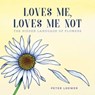 Loves Me, Loves Me Not - Peter Loewer - 9781510727861