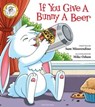 If You Give a Bunny a Beer - Sam Miserendino - 9781510734012
