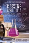 Kissing Ezra Holtz (and Other Things I Did for Science) - Brianna R. Shrum - 9781510743731