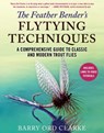 FEATHER BENDERS FLYTYING TECHN - Barry Ord Clarke - 9781510751507