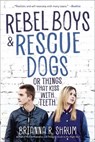 Rebel Boys & Rescue Dogs - Brianna R. Shrum - 9781510757820