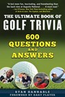 The Ultimate Book of Golf Trivia - Ryan Hannable ; Rob Oppenheim - 9781510758926