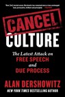 Cancel Culture: The Latest Attack on Free Speech and Due Process - Alan Dershowitz - 9781510764903