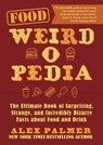 Food Weird-o-Pedia - Alex Palmer - 9781510765733