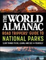 The World Almanac Road Trippers' Guide to National Parks: 5,001 Things to Do, Learn, and See for Yourself - World Almanac - 9781510768468