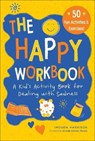 The Happy Workbook: A Kid's Activity Book for Dealing with Sadnessvolume 2 - Imogen Harrison - 9781510770614