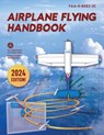 Airplane Flying Handbook - Federal Aviation Administration (Faa) - 9781510771949