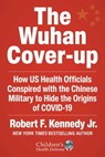 The Wuhan Cover-Up - Robert F. Kennedy Jr. - 9781510773998