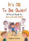 It's OK to Be Quiet! - Dagmar Geisler - 9781510777132