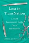 Lost in Trans Nation - Miriam Grossman - 9781510777743