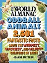 World Almanac Oddball Animals: 2,501 Fantastic Facts about the Weirdest, Wackiest, and Wildest Creatures on Earth - Joanne Mattern - 9781510780750