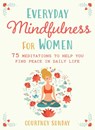 Everyday Mindfulness for Women - Courtney Sunday - 9781510782549