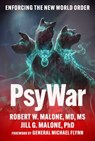 PsyWar - Robert W. Malone, MD, MS ; Jill Glasspool Malone, PhD - 9781510782990