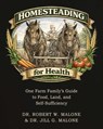 Homesteading for Health - Robert W. Malone, MD, MS ; Jill Glasspool Malone, PhD - 9781510789074
