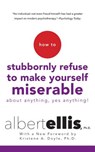 How to Stubbornly Refuse to Make Yourself Miserable -  - 9781511329491