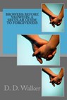 Browehs Before Yahwehs: A Secular Guide to Forgiveness - D. D. Walker - 9781511603157