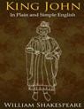 King John In Plain and Simple English: (A Modern Translation and the Original Version) - Bookcaps - 9781511803595