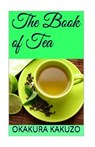The Book of Tea - OKAKURA,  Kakuzo - 9781511805520