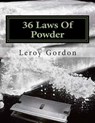 36 Laws Of Powder: The Blue Print To The Game - Leroy a. Gordon - 9781511830645