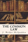 The Common Law - J. Walker McSpadden - 9781511909112
