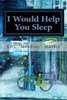 I Would Help You Sleep - MORLIN,  Eric Moebius - 9781511982306