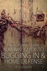 The Preppers Apocalypse Survival Guide to Bugging In & Home Defense - Steve Rayder - 9781512007091