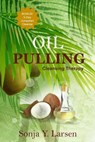 Oil Pulling - Sonja Y. Larsen - 9781512039979