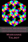 Critical Reasoning: A Romp through the Foothills of Logic for the Complete Beginner - Chris Wood - 9781512066029